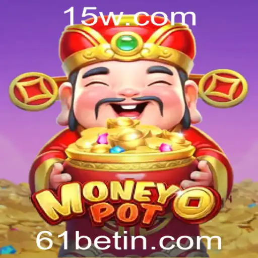 Descubra o Mundo Empolgante do Jogo MoneyPot com 61bet