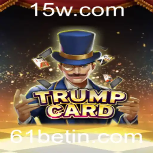 Descubra o Jogo TrumpCard: Estratégias e Inovações com 61bet